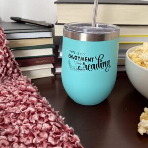 There is No Enjoyment Like Reading 12 oz. Drink Tumbler