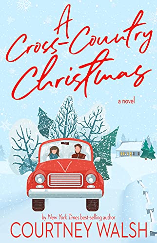 A Cross-Country Christmas by Courtney Walsh Book One in the Road Trip Romance Book Series