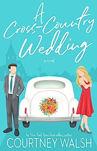 A Cross-Country Wedding by Courtney Walsh Book Two in the Road Trip Romance Book Series
