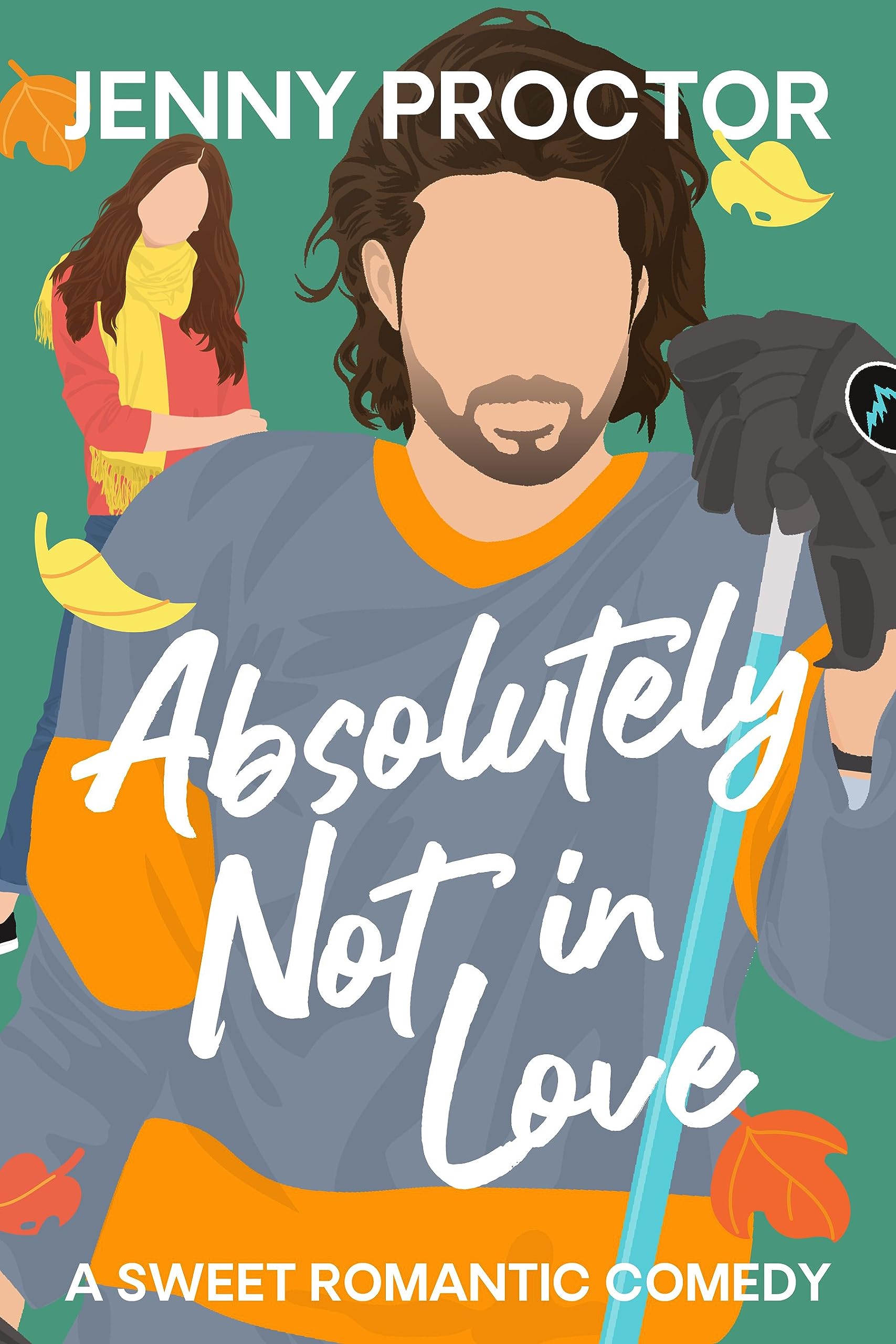 Absolutely Not in Love by Jenny Proctor Book Seven in the Sweater Weather Book Series