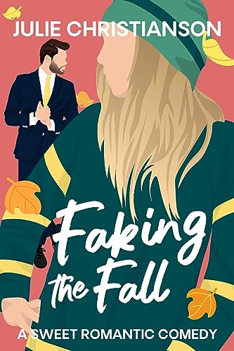 Faking the Fall by Julie Christianson Book Four in the Sweater Weather Book Series