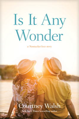 Is It Any Wonder by Courtney Walsh Book Two in the Nantucket Love Story Book Series
