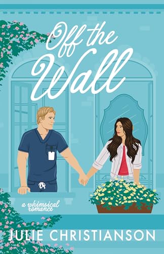 Off the Wall by Julie Christianson A Book in the Only Magic in the Building Book Series
