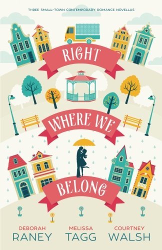 Right Where We Belong by Courtney Walsh A Book in the Sweethaven Circle Book Series