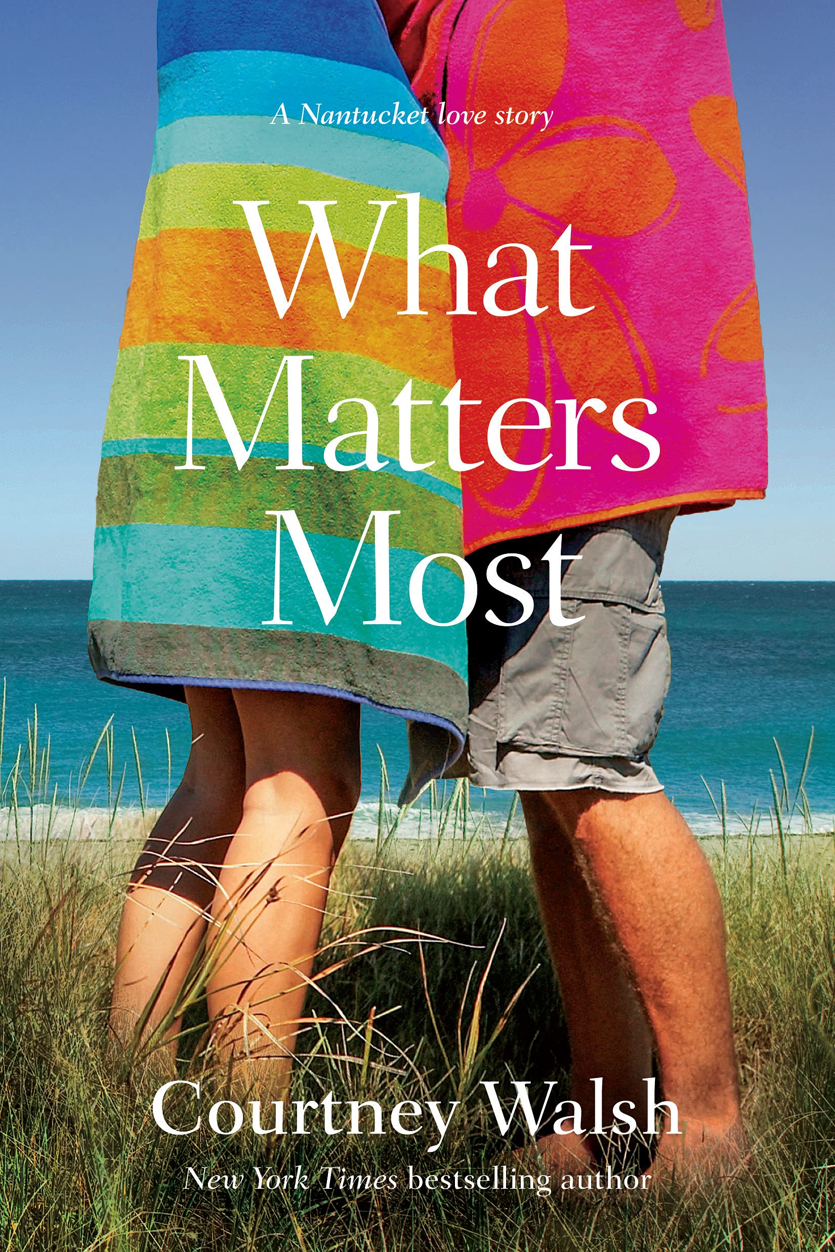 What Matters Most by Courtney Walsh Book Three in the Nantucket Love Story Book Series